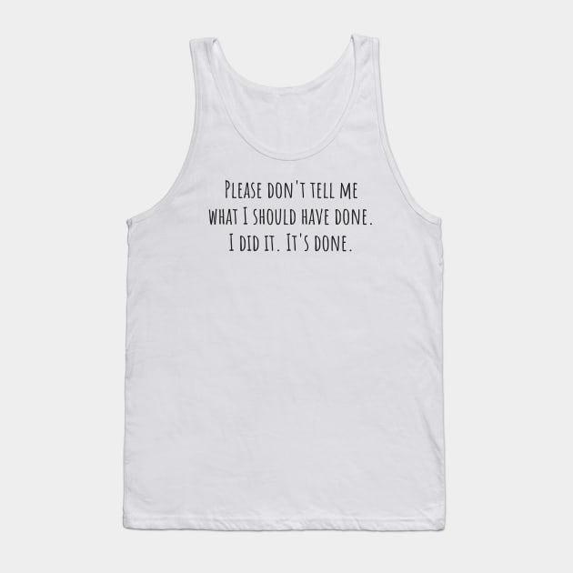 What I Should Have Done Tank Top by ryanmcintire1232